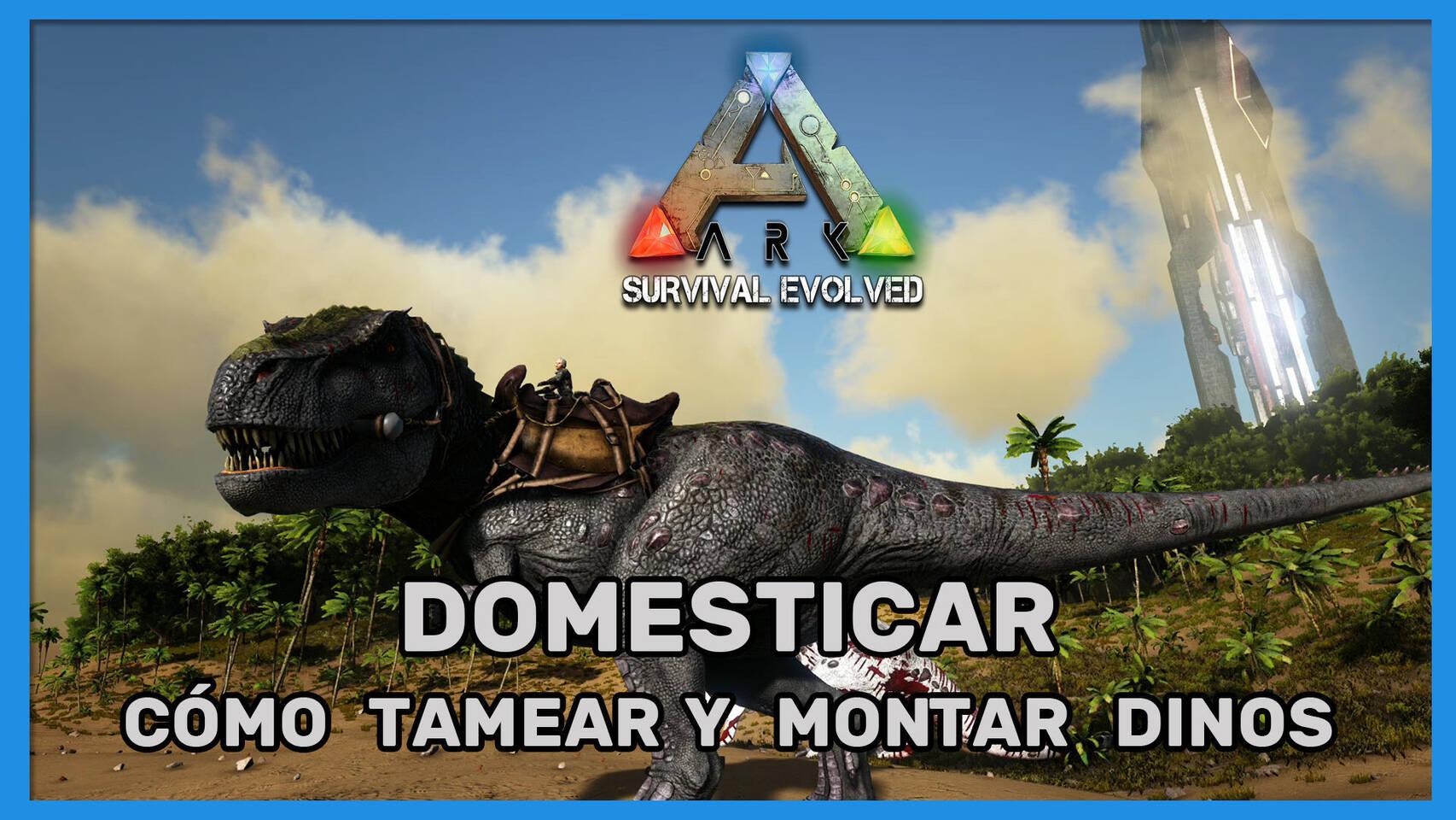 Ark Survival Evolved Cómo domar y montar dinosaurios