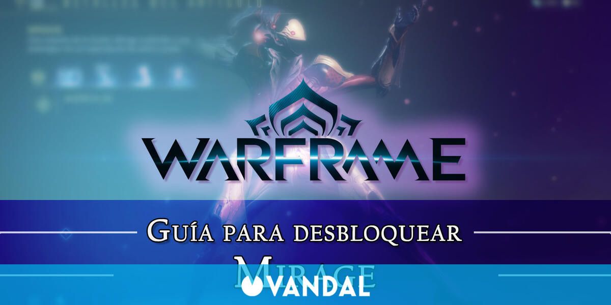 Warframe Mirage C Mo Conseguirlo Planos Requisitos Y Estad Sticas