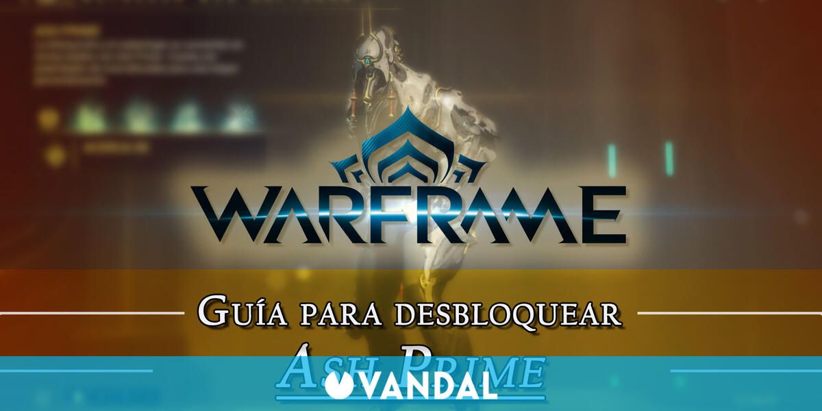 Warframe Ash Prime C Mo Conseguirlo Planos Requisitos Y Estad Sticas