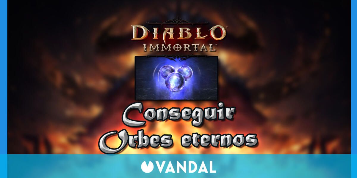 Orbes eternos en Diablo Immortal Cómo conseguirlos y mejor forma de