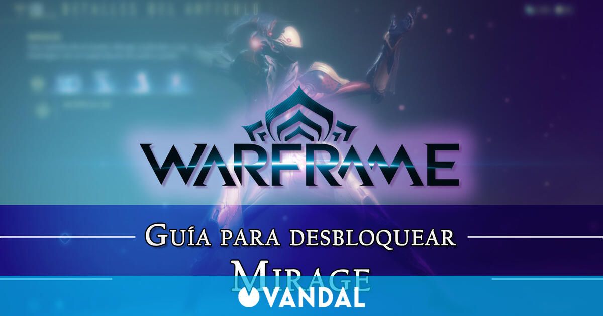 Warframe Mirage cómo conseguirlo planos requisitos y estadísticas