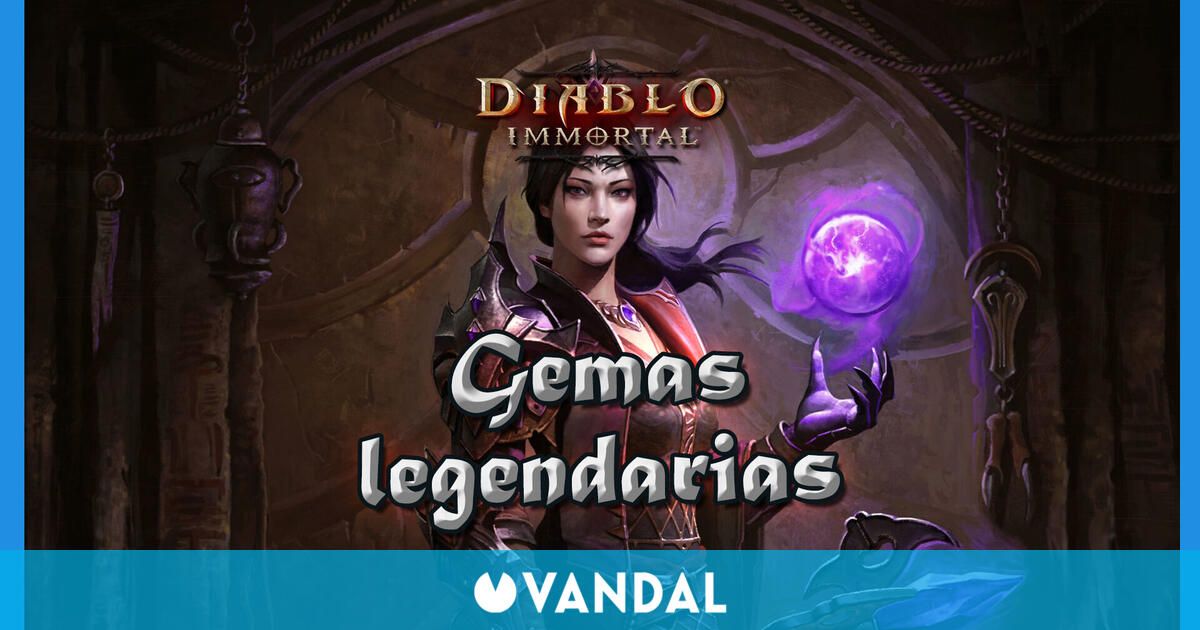 Diablo Immortal TODAS las gemas legendarias y cómo conseguirlas