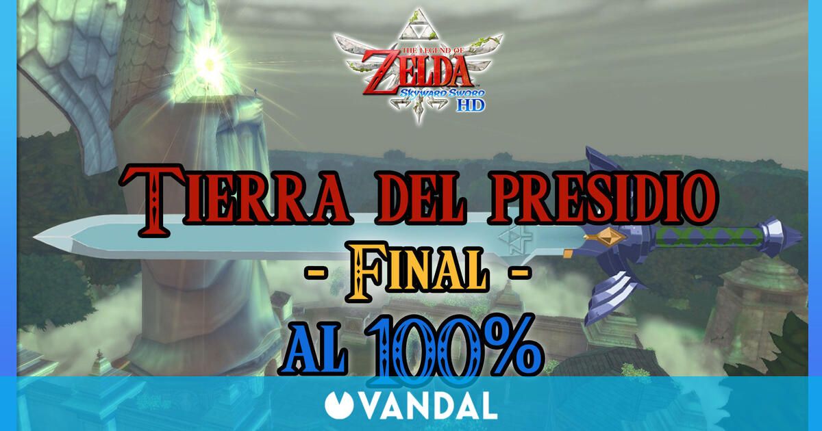 Tierra Del Presidio Final Al 100 En The Legend Of Zelda Skyward