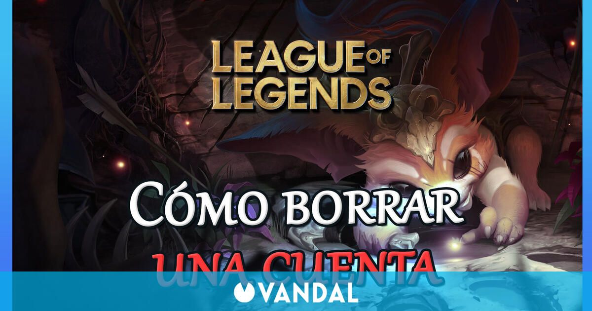 League Of Legends C Mo Borrar Tu Cuenta