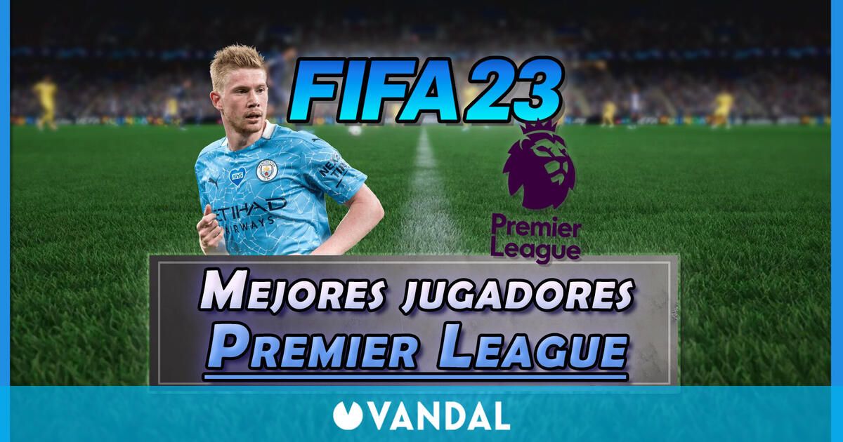 Fifa Los Mejores Jugadores De La Premier League Medias Y