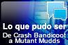 De Crash Bandicoot a Mutant Mudds