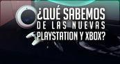 Especial �Qu� sabemos de las nuevas PlayStation y Xbox?