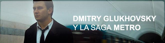 Dmitry Glukhovsky y la saga Metro