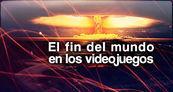 Especial El fin del mundo en los videojuegos