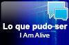 I Am Alive