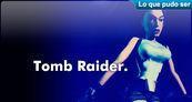 Lo que pudo ser Tomb Raider