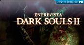 Entrevista Dark Souls II