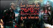 Especial Los juegos de zombis, demonios y mutantes que vienen