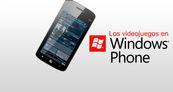 Especial Los videojuegos en Windows Phone