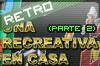 Una recreativa en casa (parte 2)