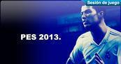 Sesi�n de juego Pro Evolution Soccer 2013