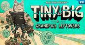 Tiny and Big: Grandpa's Leftovers