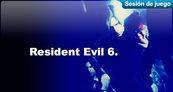 Sesi�n de juego Resident Evil 6