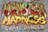 Monster Madness Grave Danger