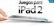 Especial Juegos para iPad 2