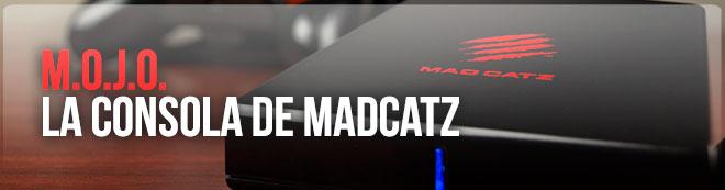 M.O.J.O.: La consola de MadCatz