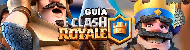 Guía definitiva de Clash Royale, trucos y consejos