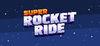 Super Rocket Ride para Ordenador