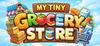 My Tiny Grocery Store - Desktop Idle Supermarket Game para Ordenador
