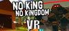 No King No Kingdom VR para Ordenador