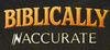 Biblically Inaccurate para Ordenador