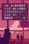 An Airport for Aliens Currently Run by Dogs para Xbox Series X