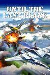 Until the Last Plane para Xbox Series X