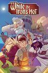 While the Iron's Hot para Xbox One