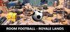 ROOM FOOTBALL - Royale Lands para Ordenador