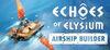 Echoes of Elysium: Airship Builder para Ordenador