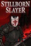 Stillborn Slayer para Xbox One