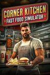 Corner Kitchen Fast Food Simulator para Xbox Series X