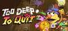 Too Deep To Quit para Ordenador