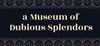 a Museum of Dubious Splendors para Ordenador