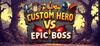 Custom Hero vs Epic Boss  para Ordenador