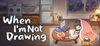 When I'm Not Drawing para Ordenador