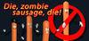 Die, zombie sausage, die! para Ordenador