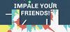 IMPALE YOUR FRIENDS! para Ordenador