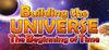 Building the Universe: The Beginning of Time para Ordenador