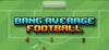 Bang Average Football para Ordenador