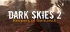 Dark Skies 2: Keepers of Nemansk para Ordenador