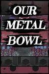 Our Metal Bowl para Xbox Series X