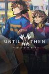 Until Then para Xbox Series X