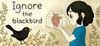 Ignore the Blackbird para Ordenador