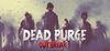 Dead Purge: Outbreak para Ordenador